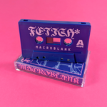 Macroblank - FETISH* - Cassette